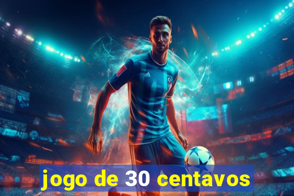 jogo de 30 centavos